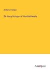 Sir Harry Hotspur of Humblethwaite