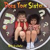 Does Your Sister?