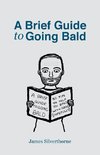 A Brief Guide to Going Bald