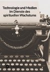 Technologie und Medien im Dienste des spirituellen Wachstums