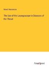 The Use of the Laryngoscope in Diseases of the Throat