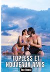 Topless et nouveaux amis