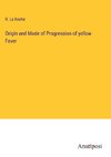 Origin and Mode of Progression of yellow Fever