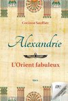 Alexandrie : l'Orient fabuleux