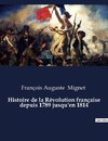 Histoire de la Révolution française depuis 1789 jusqu'en 1814