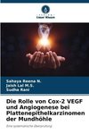 Die Rolle von Cox-2 VEGF und Angiogenese bei Plattenepithelkarzinomen der Mundhöhle