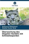 Überwachung des illegalen Handels mit Schneeleoparden