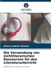 Die Verwendung von nichtliterarischen Ressourcen für den Literaturunterricht