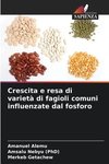 Crescita e resa di varietà di fagioli comuni influenzate dal fosforo