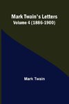 Mark Twain's Letters - Volume 4 (1886-1900)