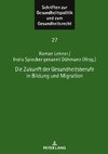 Die Zukunft der Gesundheitsberufe in Bildung und Migration