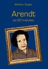 Arendt en 60 minutes