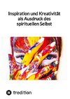 Inspiration und Kreativität als Ausdruck des spirituellen Selbst