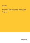 A Common-School Grammar of the English Language