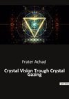 Crystal Vision Trough Crystal Gazing