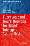 Fuzzy Logic and Neural Networks for Hybrid Intelligent System Design