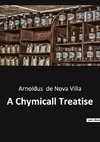 A Chymicall Treatise