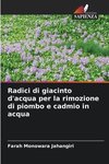 Radici di giacinto d'acqua per la rimozione di piombo e cadmio in acqua