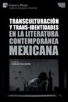 Transculturación y trans-identidades en la literatura contemporánea mexicana