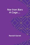 Nor Iron Bars a Cage....