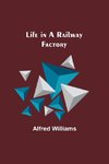 Life in a Railway Factory