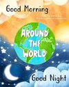 Good Morning & Good Night Around the World