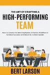 The Art of Crafting a High-Performing Team