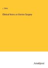 Clinical Notes on Uterine Surgery