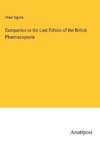 Companion to the Last Edition of the British Pharmacopoeia