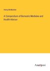 A Compendium of Domestic Medicine and Health-Adviser