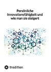 Persönliche Innovationsfähigkeit und wie man sie steigert