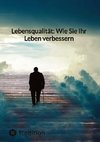 Lebensqualität: Wie Sie Ihr Leben verbessern