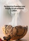 Persönliche Praktiken und Rituale für ein erfülltes Leben