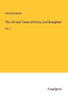 The Life and Times of Henry Lord Brougham