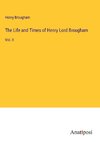 The Life and Times of Henry Lord Brougham