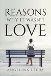 Reasons Why It Wasn't Love