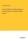 A General Register of all the Lodges and Grand Londges of Freemasons in North America