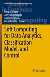 Soft Computing for Data Analytics, Classification Model, and Control