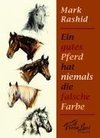 Ein gutes Pferd hat niemals die falsche Farbe