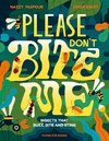 Please Don't Bite Me!: Insects that Buzz, Bite and Sting