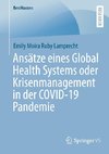 Ansätze eines Global Health Systems oder Krisenmanagement in der COVID-19 Pandemie