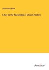 A Key to the Knowledge of Church History