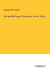 Life and Writings of Alexander James Dallas