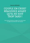 Couple en crise ? Réagissez avant qu'il ne soit trop tard !