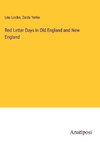 Red Letter Days in Old England and New England