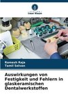 Auswirkungen von Festigkeit und Fehlern in glaskeramischen Dentalwerkstoffen