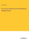 Six Lectures Introductory to the Philosophical Writings of Cicero