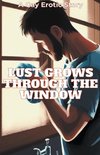 Lust Grows Through The Window