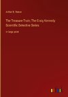 The Treasure-Train; The Craig Kennedy Scientific Detective Series