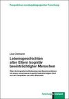 Lebensgeschichten alter Eltern kognitiv beeinträchtigter Menschen